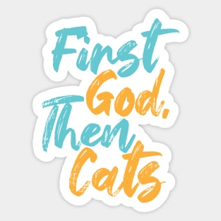 First God Then Cats Sticker